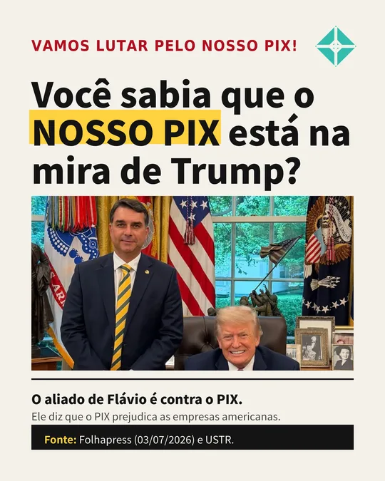 Card 1: Você sabia que o nosso PIX está na mira de Trump? O aliado de Flávio é contra o PIX.