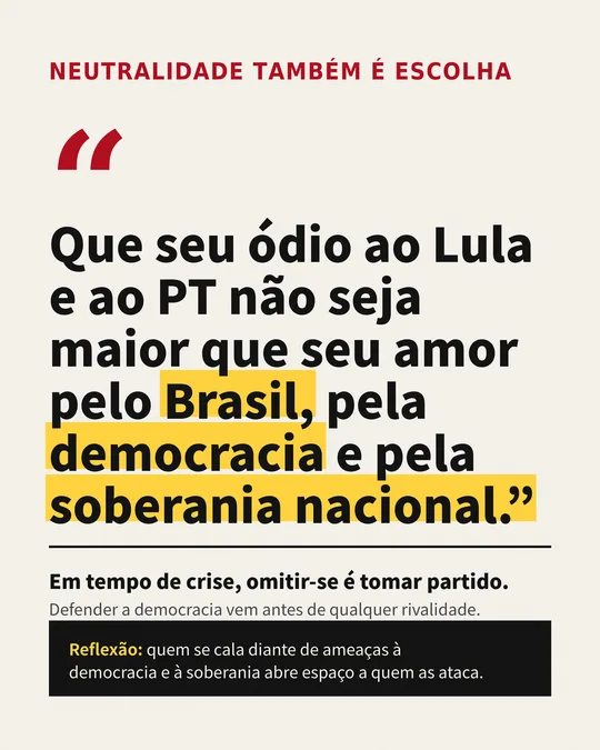 Card 2: Que seu ódio ao Lula e ao PT não seja maior que seu amor pelo Brasil, pela democracia e pela soberania nacional.